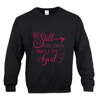 Sweatshirt: Be Still and Know...