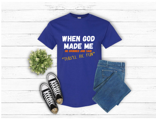 “When God Made Me, He Grinned” Faith Tee