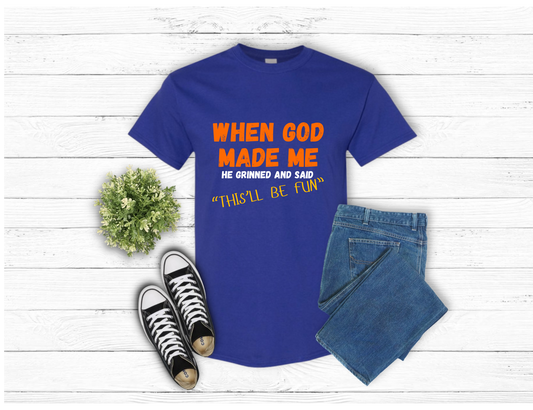 “When God Made Me, He Grinned and Said ‘This’ll Be Fun’” – Unisex Graphic Tee -Orange