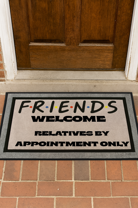 “Friends Welcome” Doormat – Relatives by Appointment Only