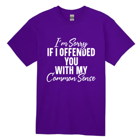 “Common Sense Offends” Statement Tee