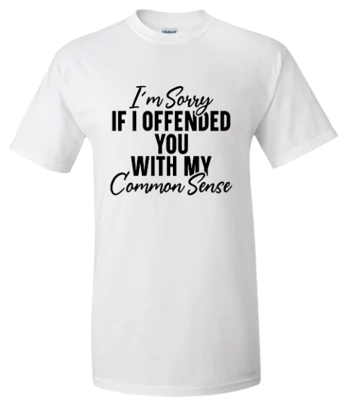 “Common Sense Offends” Statement Tee