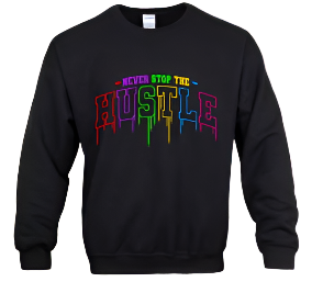 Sweat Shirt - Never Stop The Hustle