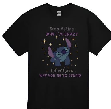 Stop Asking Why I'm Crazy - Black