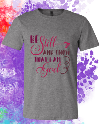 Short Sleeve T-shirt: Be Still and Know...