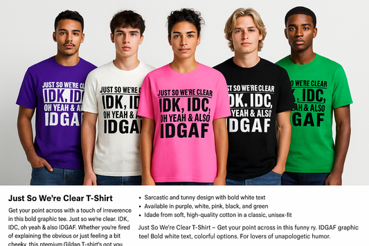 “Just So We’re Clear” Graphic Tee