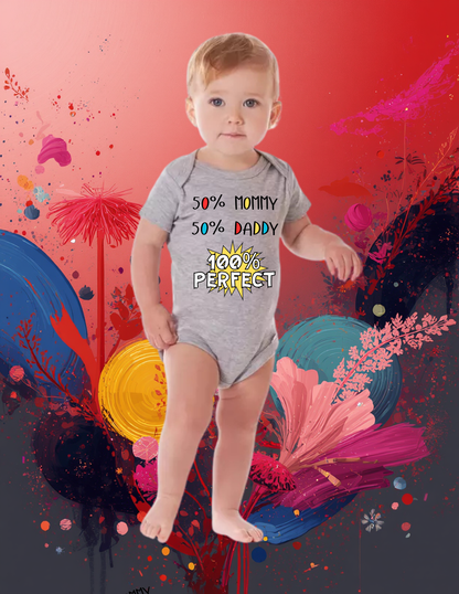 50% Mommy • 50% Daddy • 100% Perfect Baby Bodysuit
