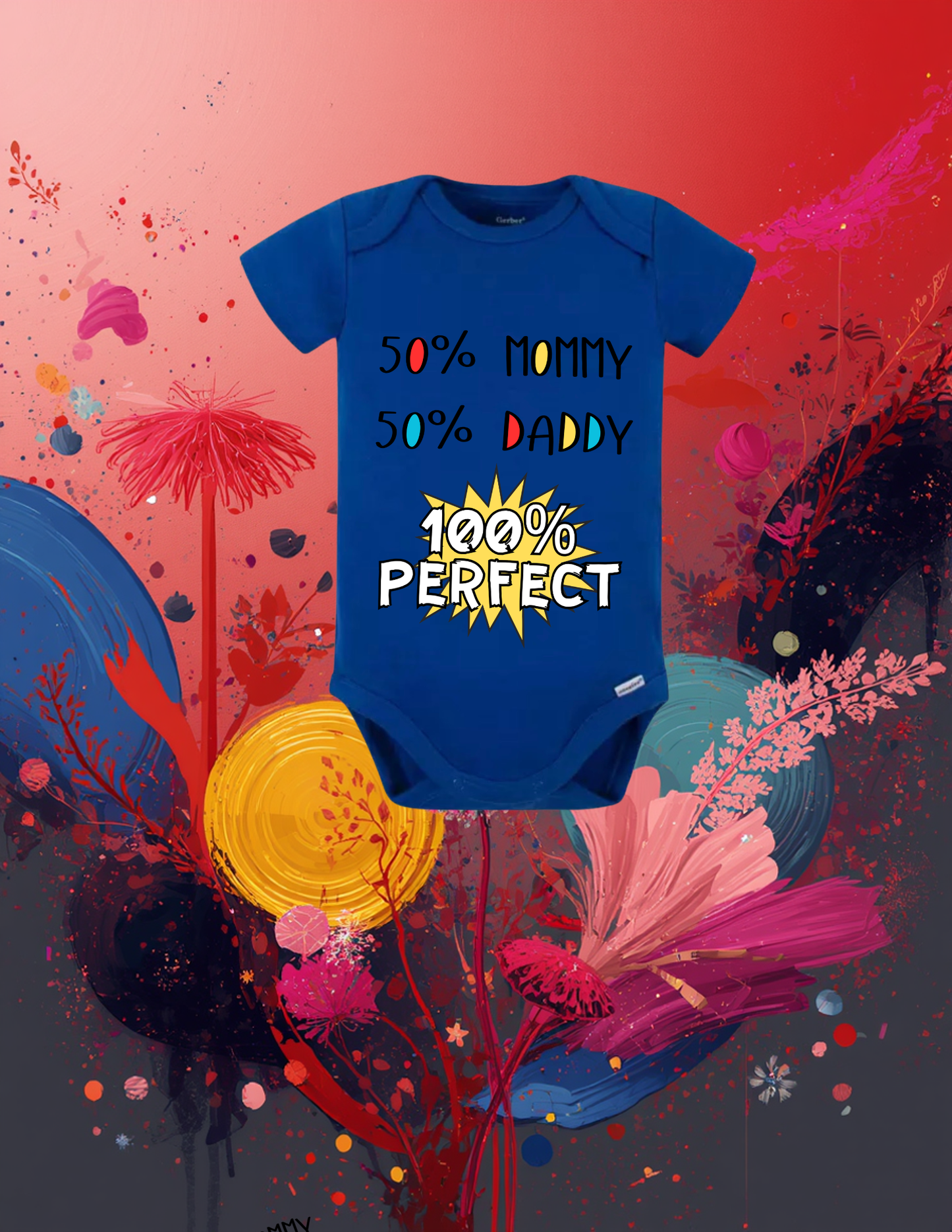 50% Mommy • 50% Daddy • 100% Perfect Baby Bodysuit
