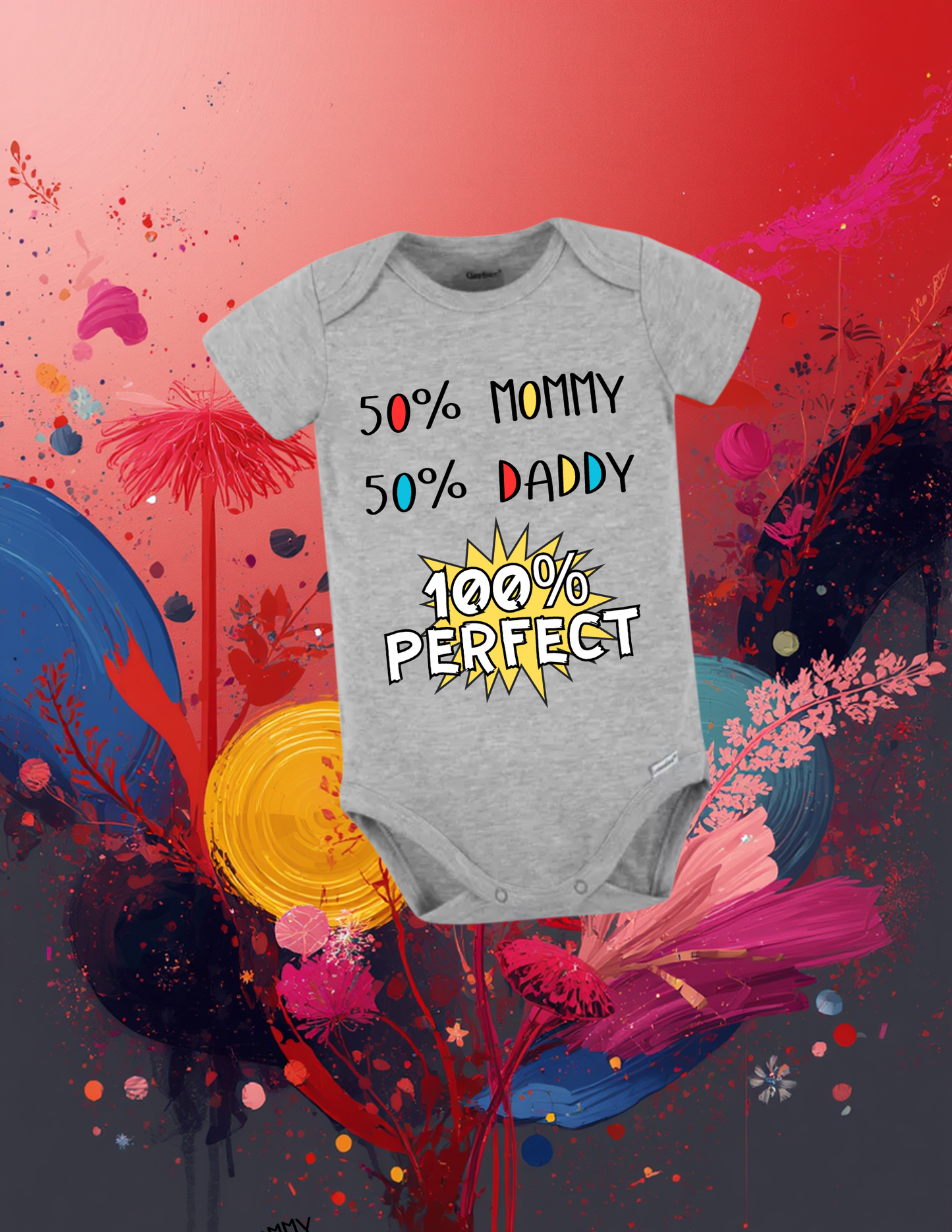 50% Mommy • 50% Daddy • 100% Perfect Baby Bodysuit