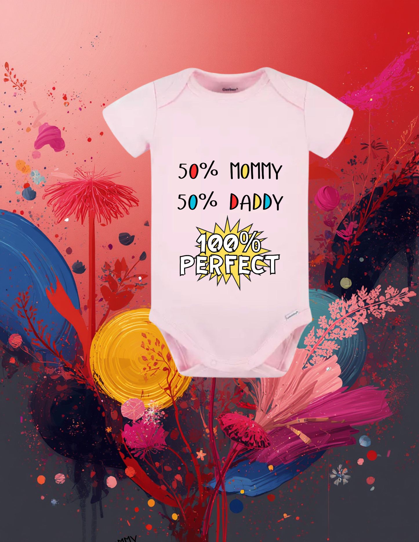 50% Mommy • 50% Daddy • 100% Perfect Baby Bodysuit