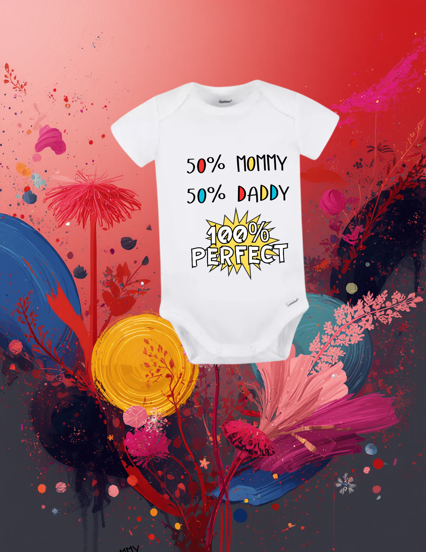 50% Mommy • 50% Daddy • 100% Perfect Baby Bodysuit