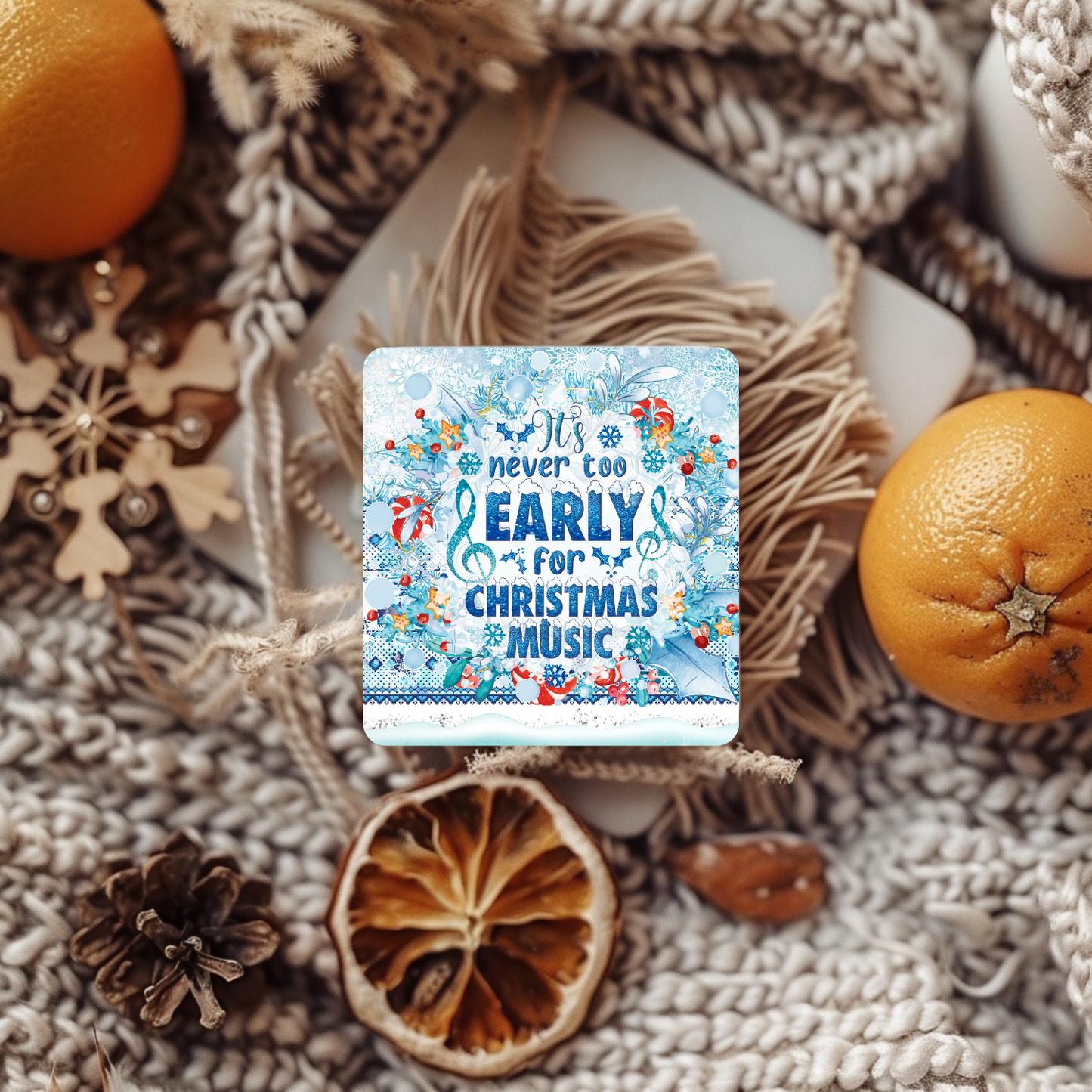 “Never Too Early for Christmas Music” Coaster