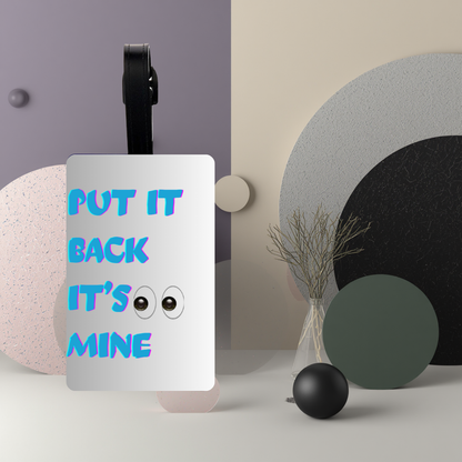 “Put It Back, It’s Mine 👀” UV DTF Printed Luggage Tag