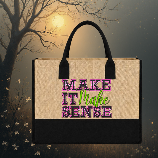 “Make It Make Sense” Everyday Tote Bag