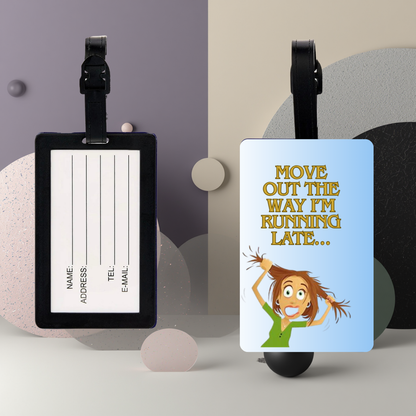 “Move Out The Way, I’m Running Late…” UV DTF Printed Luggage Tag