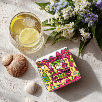 “There’s Some Ho’s Ho’s Ho’s in This House” Christmas Coaster