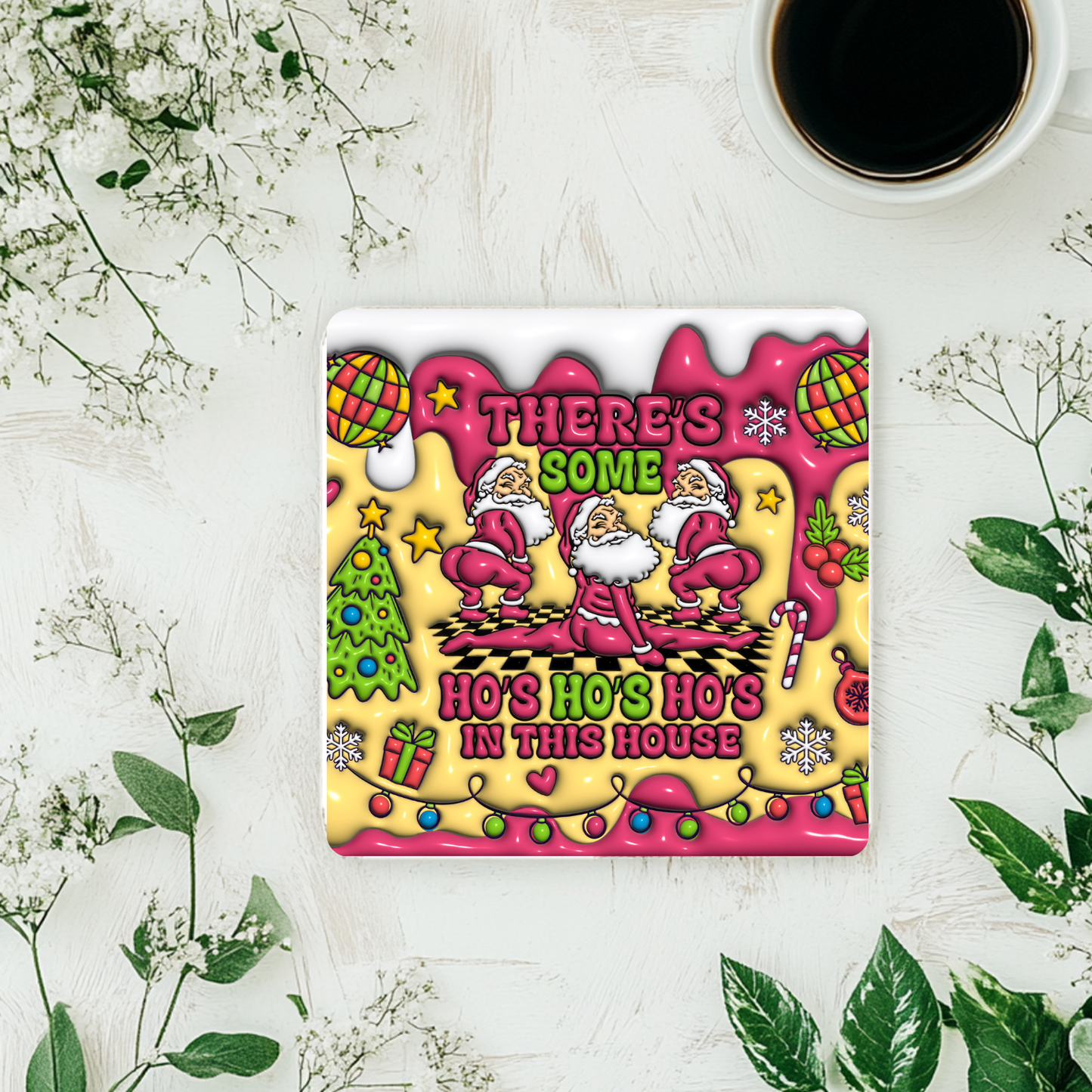 “There’s Some Ho’s Ho’s Ho’s in This House” Christmas Coaster