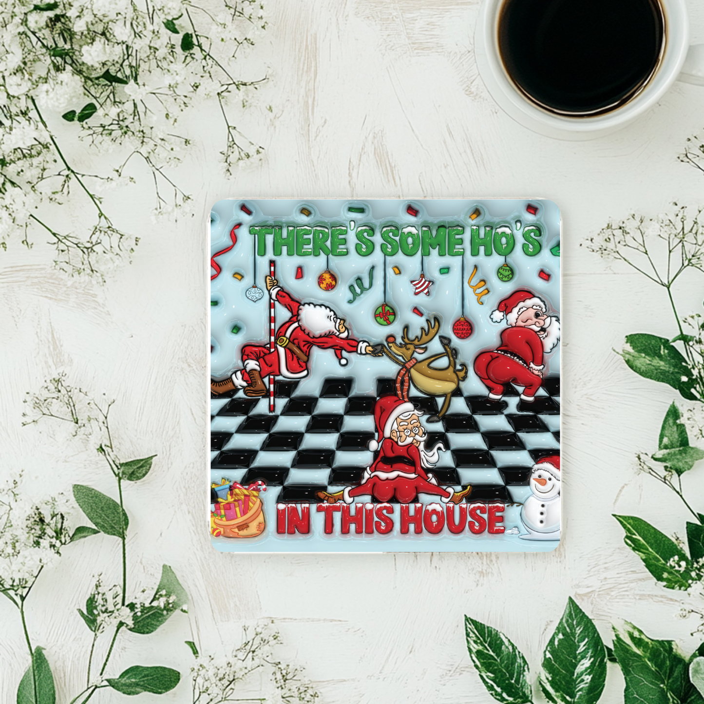 “There’s Some Ho’s in This House” Christmas Coaster