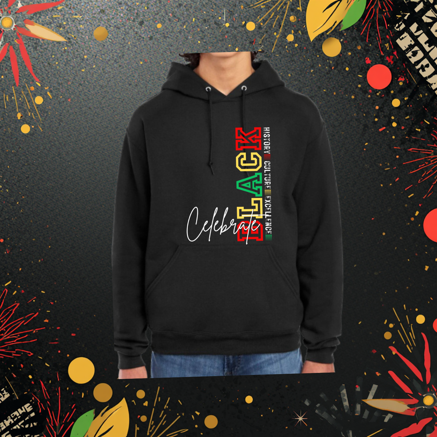 Celebrate Black Hoodie — History • Culture • Excellence Vertical Edition