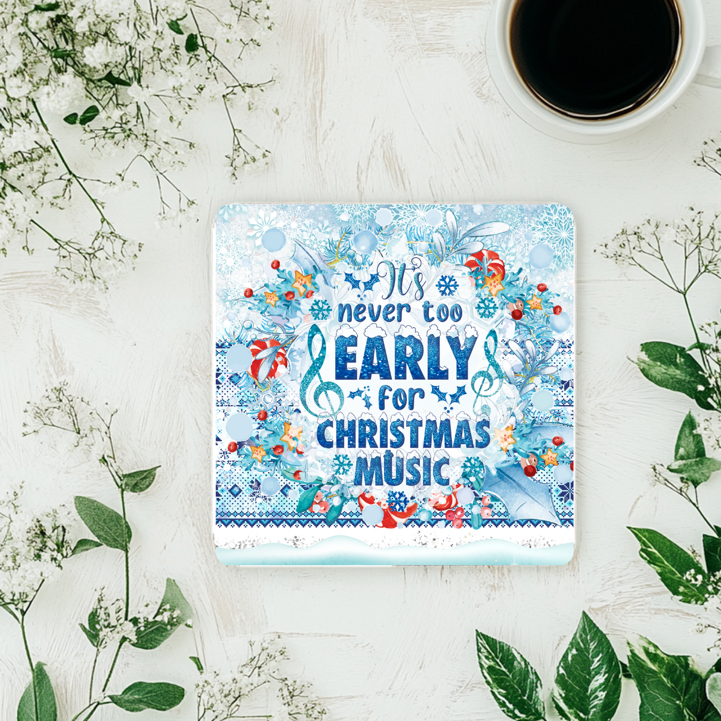 “Never Too Early for Christmas Music” Coaster