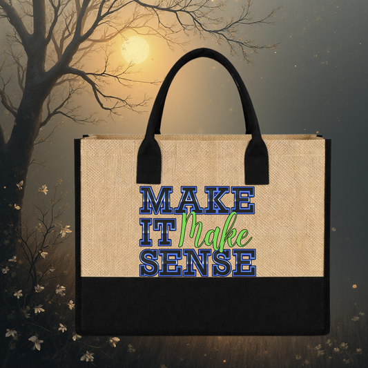“Make It Make Sense” Everyday Tote Bag
