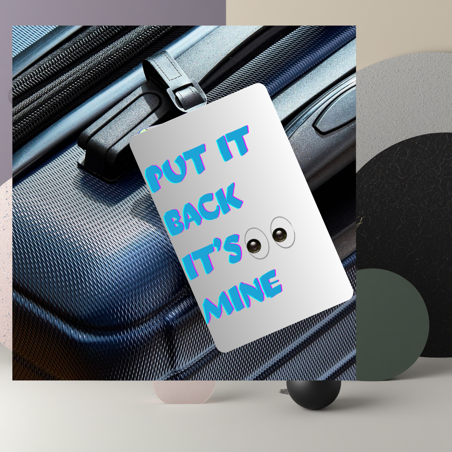“Put It Back, It’s Mine 👀” UV DTF Printed Luggage Tag