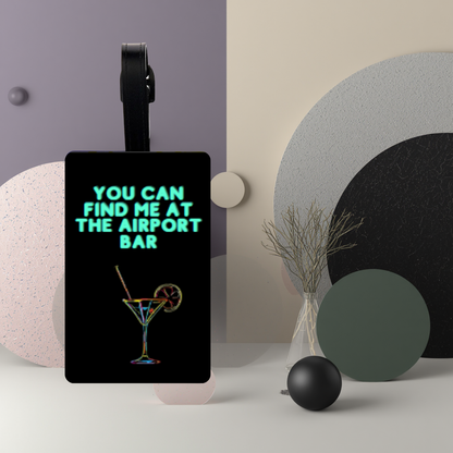 “You Can Find Me at the Airport Bar” UV DTF Printed Luggage Tag