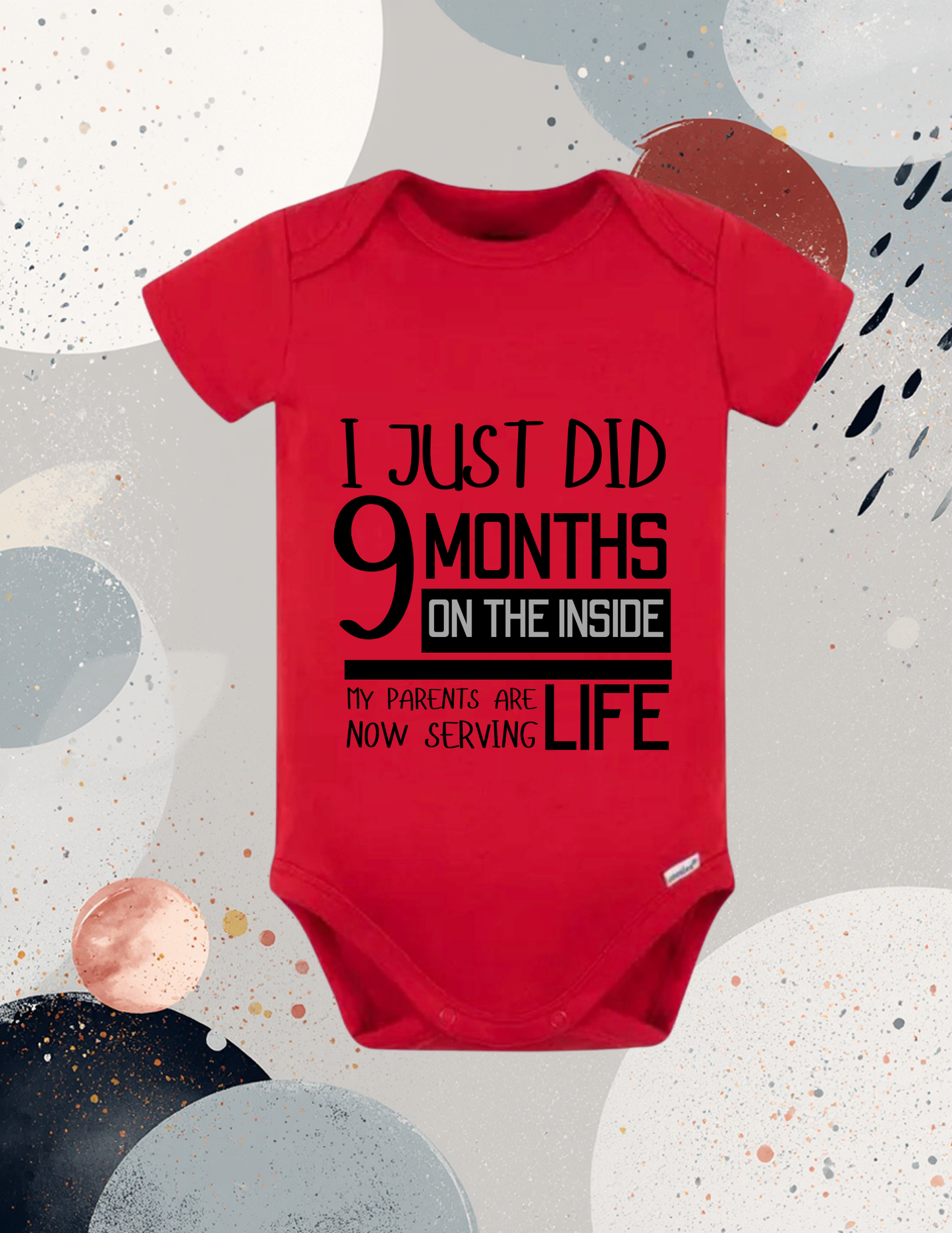 I Just Did 9 Months on the Inside Baby Bodysuit