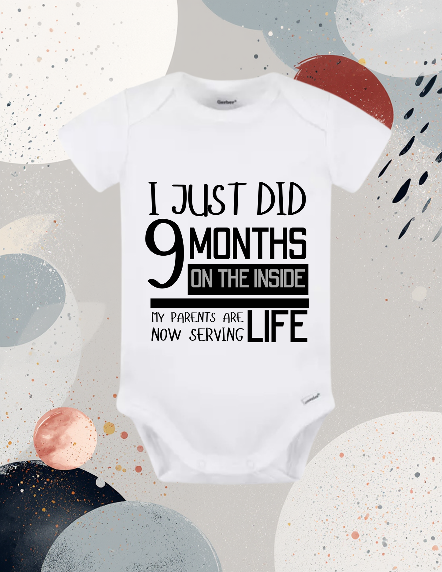 I Just Did 9 Months on the Inside Baby Bodysuit