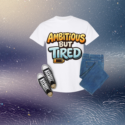 Ambitious But Tired Graphic Tee