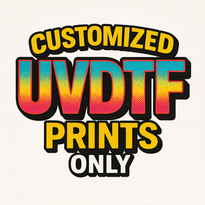 ART’s Exclusive: Customized UVDTF Prints (11x17 Sheets)