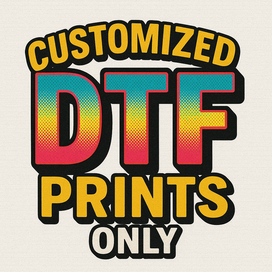 Customized DTF Prints Only