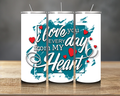 “I Love You Every Day From My Heart” 20oz Skinny Tumbler