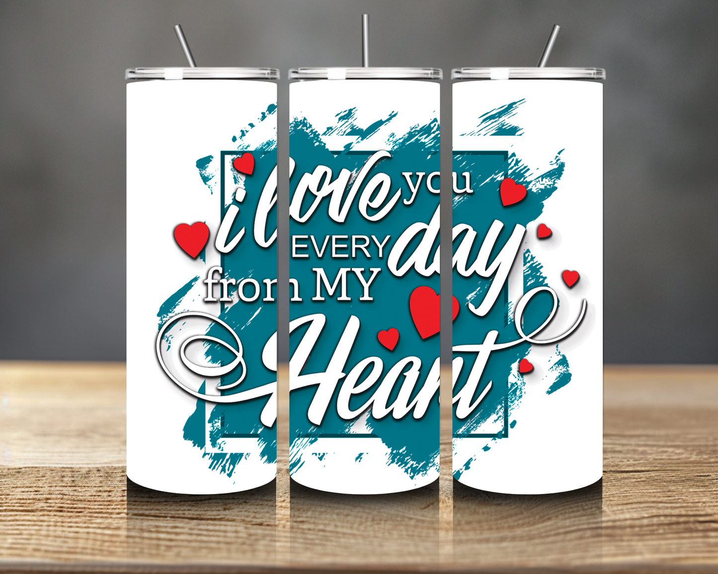 “I Love You Every Day From My Heart” 20oz Skinny Tumbler