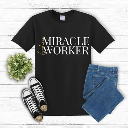 ART’s Exclusive: God Is a Miracle Worker T-Shirt