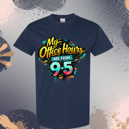 My Office Hours Are From 9-5 Graphic Tee