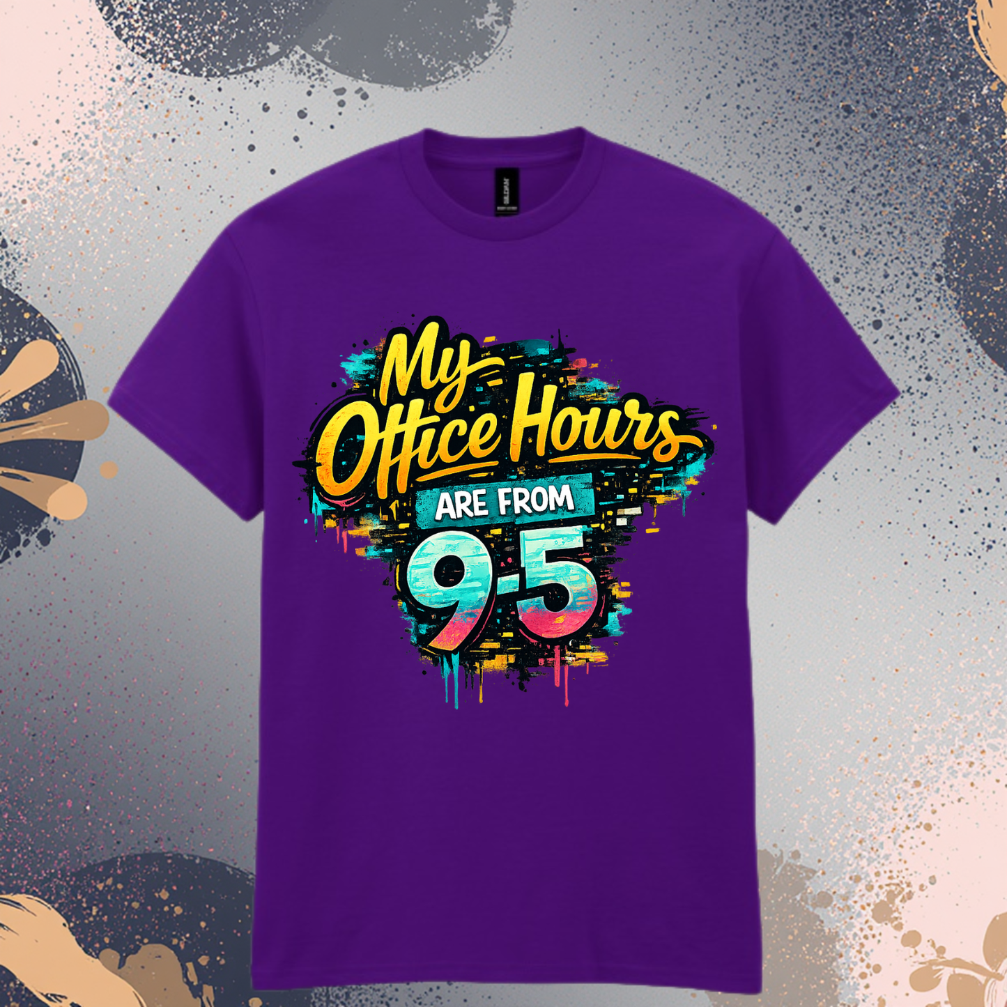 My Office Hours Are From 9-5 Graphic Tee