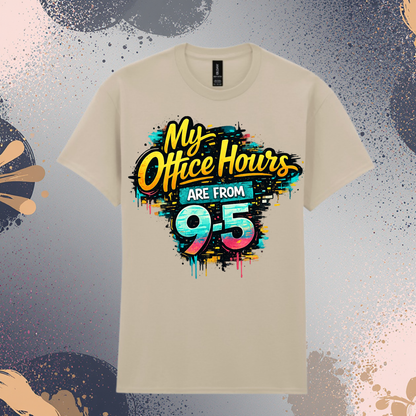 My Office Hours Are From 9-5 Graphic Tee