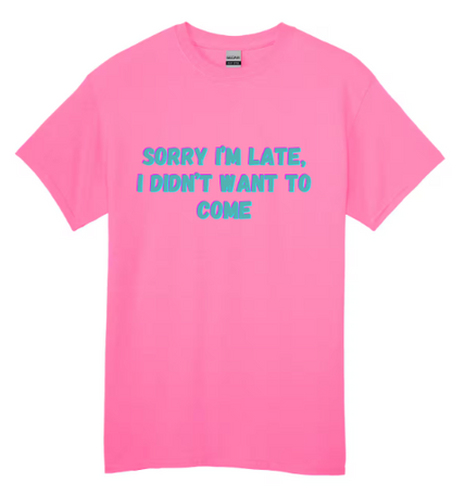 Sorry I'm Late I Didn't Want To Come - Black