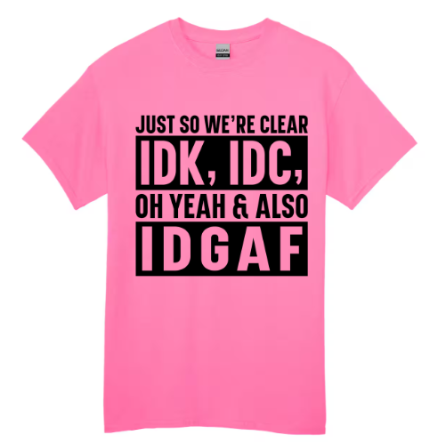 Short Sleeve Shirt - IDK, IDC, IDGAF