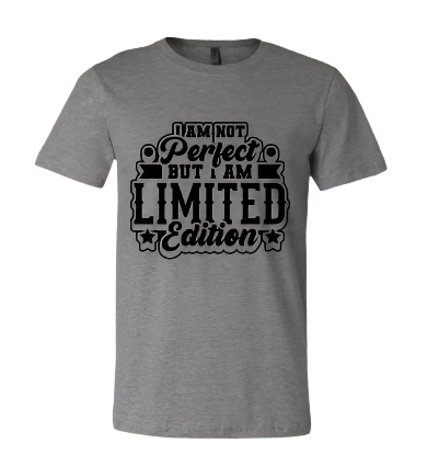 Short Sleeve T-shirt: I am not Perfect But I am Limited Edition