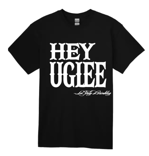 T-shirt: Hey Uglee