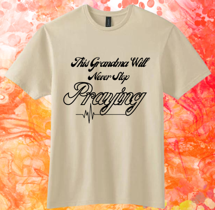 Short Sleeve T-shirt: This Grandma Will Never Stop Praying