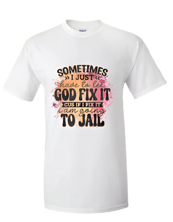 Short Sleeve T-shirt:  Let God Fix It