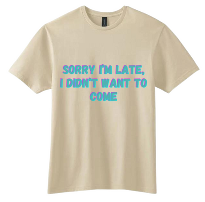 Sorry I'm Late I Didn't Want To Come - Black